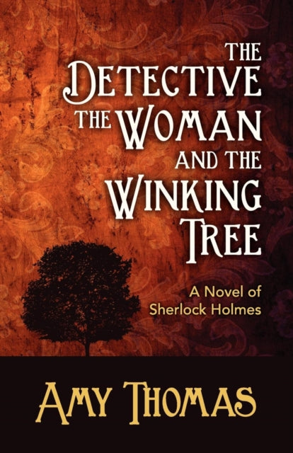 Book cover of: Detective, the Woman and the Winking Tree: A Novel of Sherlock Holmes