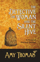 Book cover of: Detective, the Woman and the Silent Hive: a Novel of Sherlock Holmes