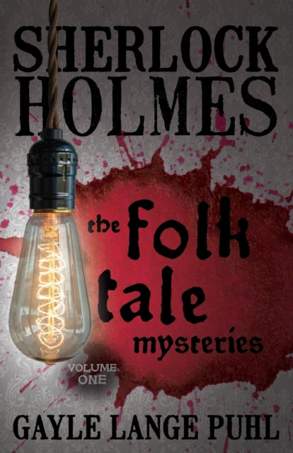 Book cover of: Sherlock Holmes and the Folk Tale Mysteries. By: Gayle Puhl