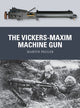 Book cover of: Vickers-Maxim Machine Gun. By: Martin Pegler
