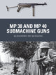 Book cover of: MP 38 and MP 40 Submachine Guns. By: Alejandro de Quesada