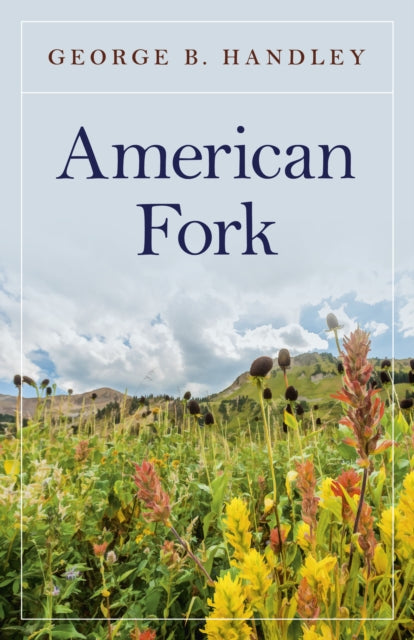 Book cover of: American Fork. By: George B. Handley