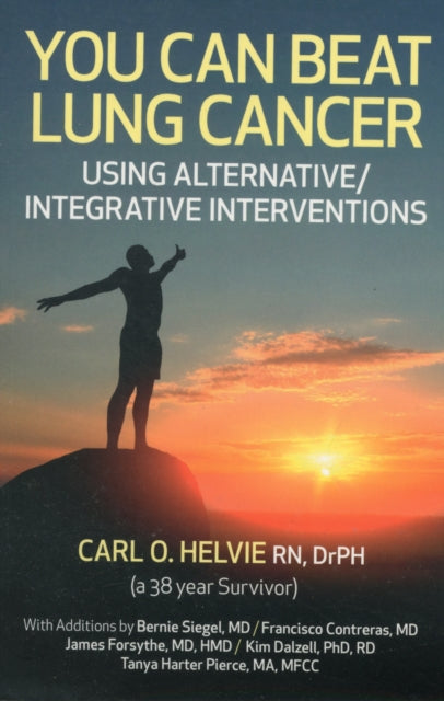 Book cover of: You Can Beat Lung Cancer – Using Alternative/Integrative Interventions. By: Carl O. Helvie