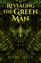 Book cover of: Revealing The Green Man. By: Mark Olly