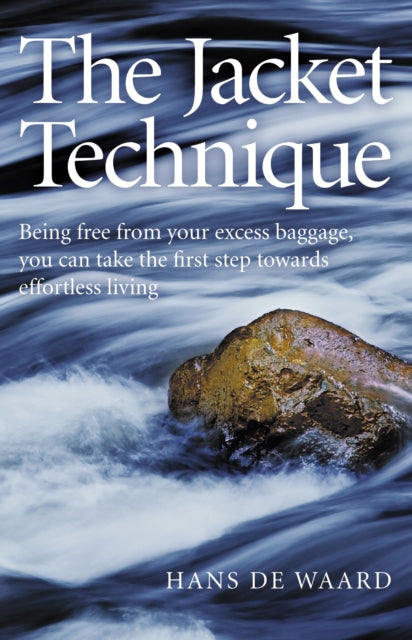Book cover of: Jacket Technique, The – Being free from your excess baggage, you can take the first step towards effortless living. By: Hans de Waard