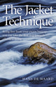 Book cover of: Jacket Technique, The – Being free from your excess baggage, you can take the first step towards effortless living. By: Hans de Waard