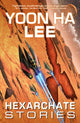 Book cover of: Hexarchate Stories. By: Yoon Ha Lee