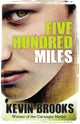 Book cover of: Five Hundred Miles. By: Kevin Brooks