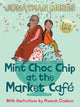 Book cover of: Mint Choc Chip at the Market Cafe. By: Jonathan Meres