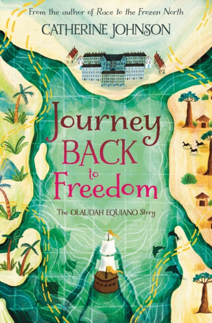 Journey Back to Freedom, The Olaudah Equiano Story 9781781129227 Catherine Johnson