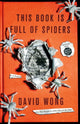 Book cover of: This Book is Full of Spiders: Seriously Dude Don't Touch it. By: David Wong