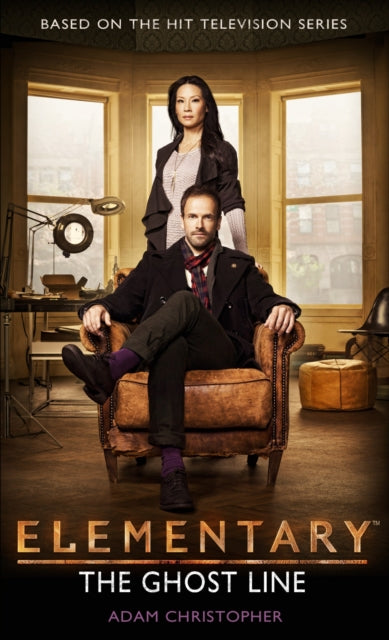 Book cover of: Elementary: The Ghost Line. By: Adam Christopher