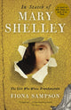 Book cover of: In Search of Mary Shelley: The Girl Who Wrote Frankenstein. By: Fiona Sampson