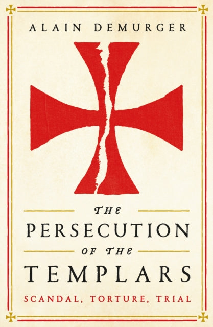 Book cover of: Persecution of the Templars. By: Alain Demurger