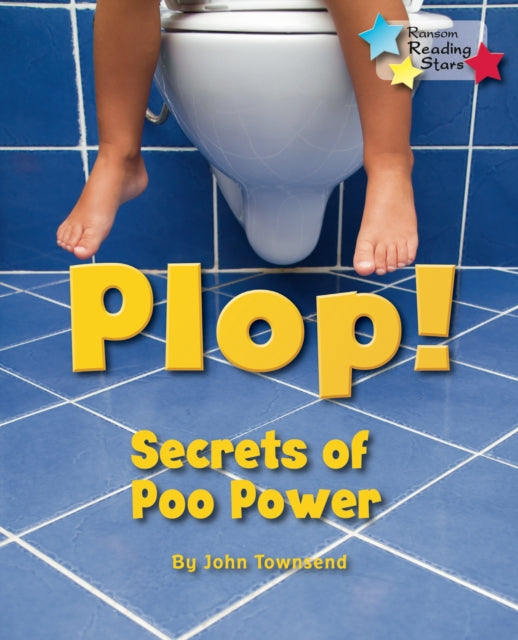 Book cover of: Plop! Secrets of Poo Power. By: John Townsend