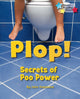 Book cover of: Plop! Secrets of Poo Power. By: John Townsend