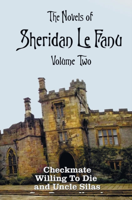 Book cover of: Novels of Sheridan Le Fanu, Volume Two, including (complete and unabridged