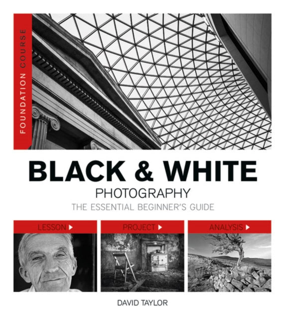 Book cover of: Foundation Course: Black & White Photography. By: David Taylor