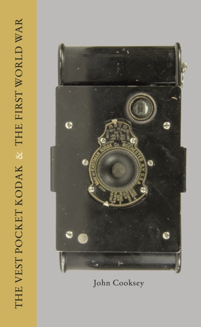 Book cover of: Vest Pocket Kodak & The First World War, The. By: Jon Cooksey