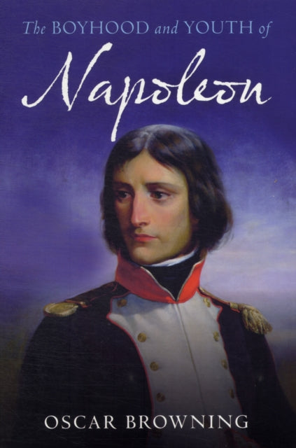 Book cover of: Boyhood and Youth of Napoleon