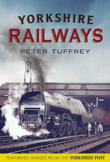 Book cover of: Yorkshire Railways from the Yorkshire Post Archives