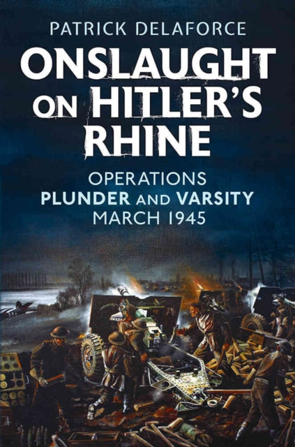Book cover of: Onslaught on Hitler's Rhine. By: Patrick Delaforce