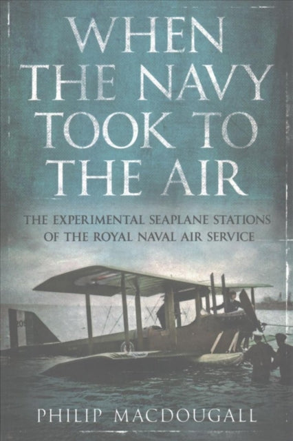 Book cover of: When the Navy Took to the Air. By: Philip MacDougall