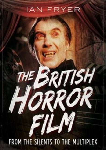 Book cover of: British Horror Film from the Silent to the Multiplex. By: Ian Fryer