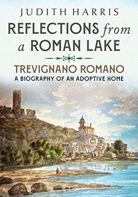 Book cover of: Reflections from a Roman Lake. By: Judith Harris