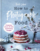 Book cover of: How to Photograph Food. By: Beata Lubas