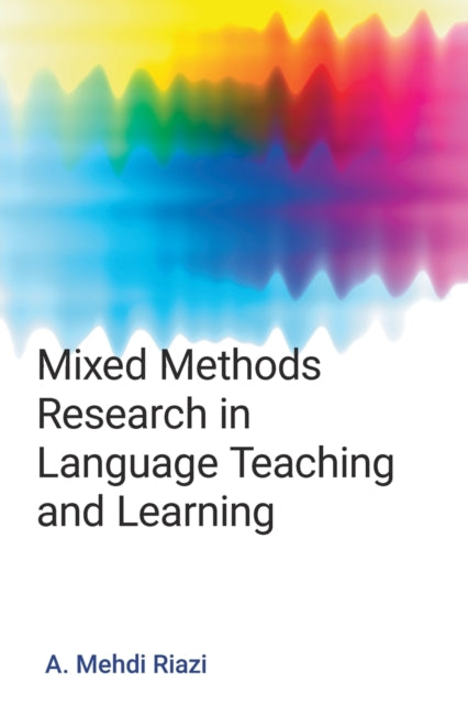 Book cover of: Mixed Methods Research in Language Teaching and Learning. By: A Mehdi Riazi