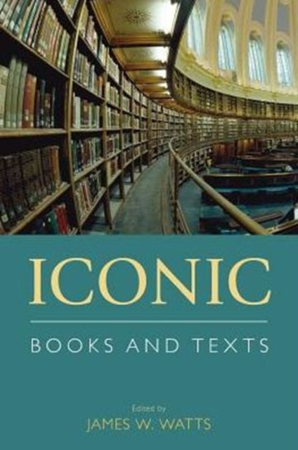 Book cover of: Iconic Books and Texts. By: James W. Watts