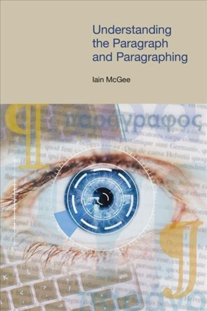 Book cover of: Understanding the Paragraph and Paragraphing. By: Iain Mcgee