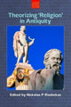 Book cover of: Theorizing "Religion" in Antiquity. By: Nickolas P. Roubekas