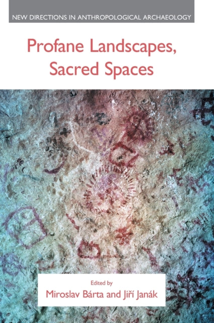 Book cover of: Profane Landscapes, Sacred Spaces. By: Miroslav Bárta