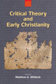 Book cover of: Critical Theory and Early Christianity. By: Matthew G. Whitlock