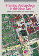 Book cover of: Framing Archaeology in the Near East. By: Ianir Milevski