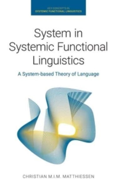 Book cover of: System in Systemic Functional Linguistics. By: Christian M. I. M. Matthiessen