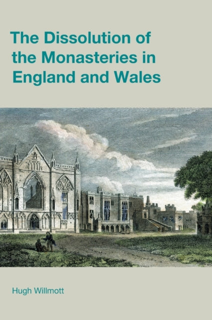 Book cover of: Dissolution of the Monasteries in England and Wales. By: Hugh Willmott