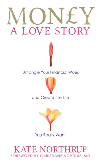 Book cover of: Money, A Love Story. By: Kate Northrup
