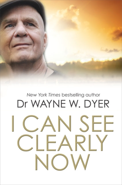Book cover of: I Can See Clearly Now. By: Wayne W. Dyer