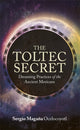 Book cover of: Toltec Secret. By: Sergio Magaña