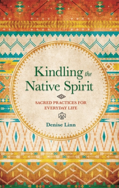 Book cover of: Kindling the Native Spirit. By: Denise Linn