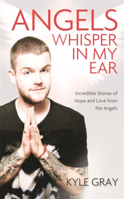 Book cover of: Angels Whisper In My Ear. By: Kyle Gray