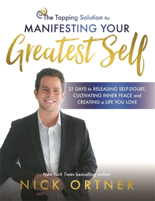 Book cover of: Tapping Solution for Manifesting Your Greatest Self. By: Nick Ortner