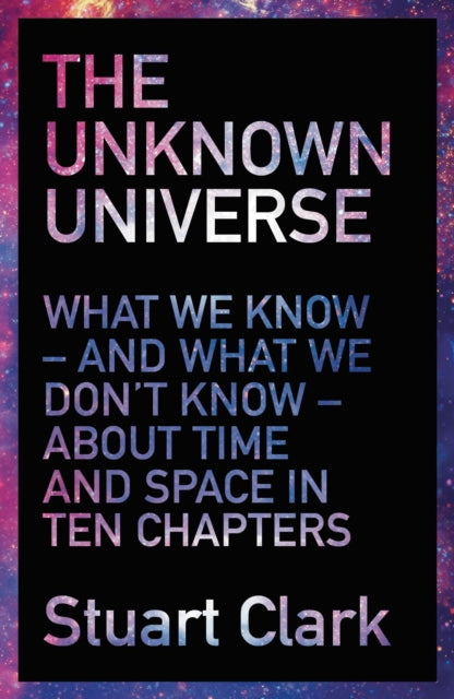 Book cover of: Unknown Universe. By: Stuart Clark
