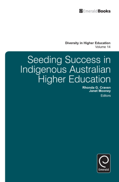 Book cover of: Seeding Success in Indigenous Australian Higher Education. By: Rhonda G. Craven