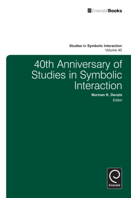 Book cover of: 40th Anniversary of Studies in Symbolic Interaction. By: Norman K. Denzin