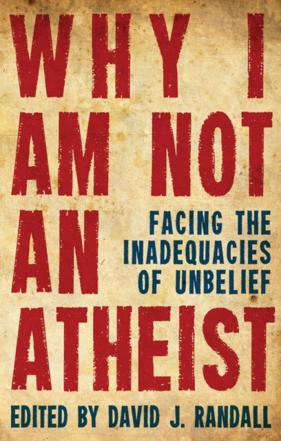 Book cover of: Why I am not an Atheist. By: David J. Randall