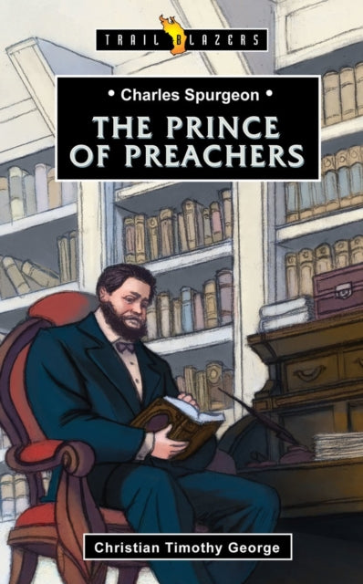 Book cover of: Charles Spurgeon: Prince of Preachers. By: Christian George